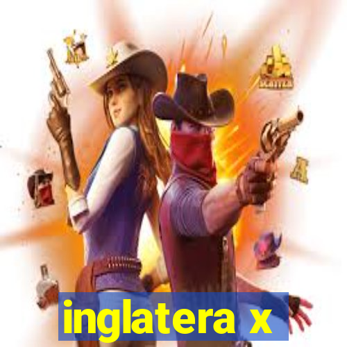 inglatera x