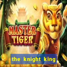 the knight king who returned with a god ptbr