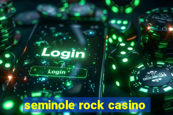 seminole rock casino