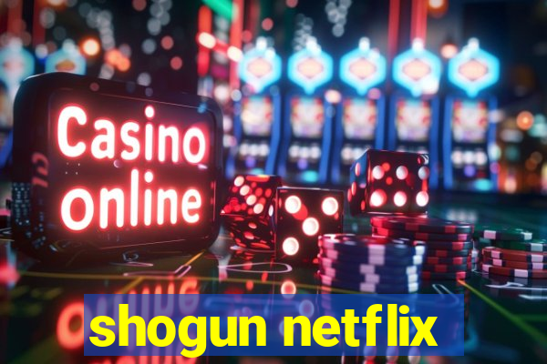 shogun netflix