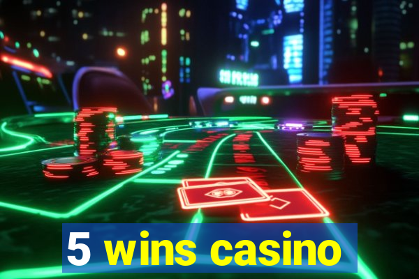 5 wins casino