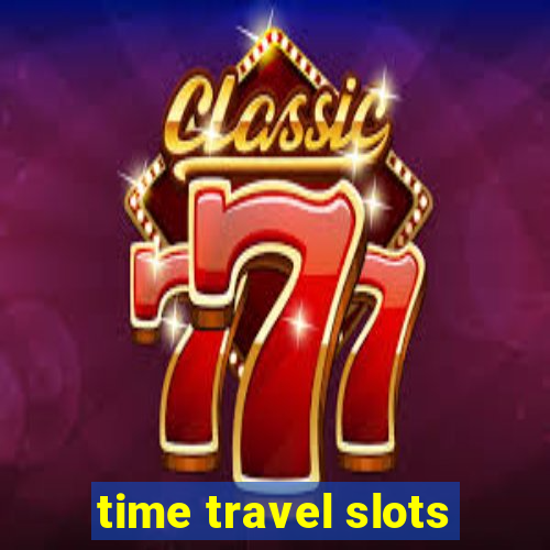 time travel slots