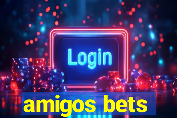 amigos bets