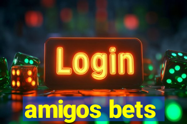 amigos bets