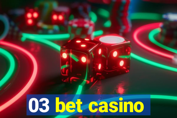 03 bet casino