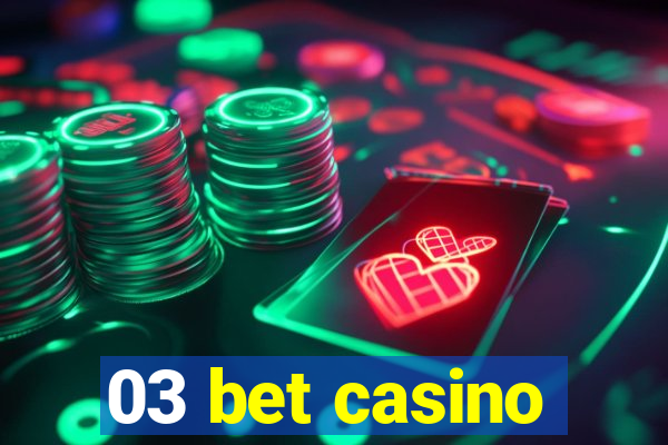 03 bet casino