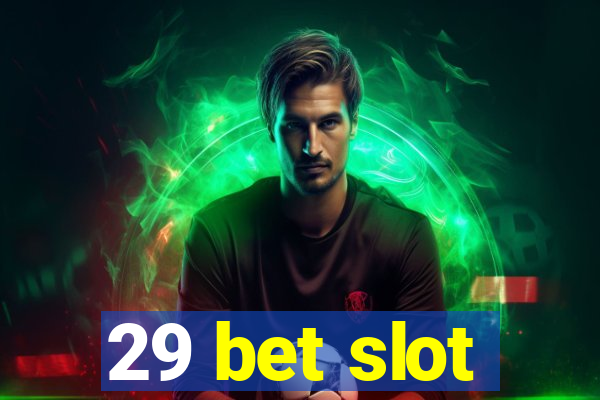 29 bet slot