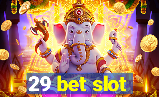 29 bet slot