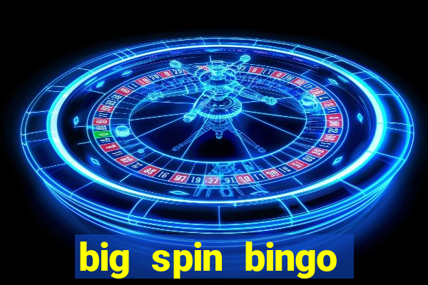 big spin bingo free bingo