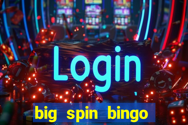 big spin bingo free bingo