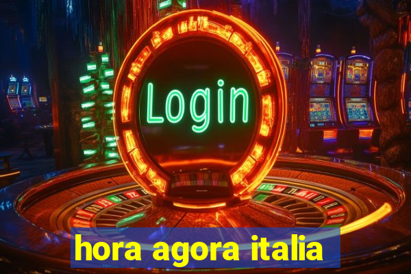 hora agora italia