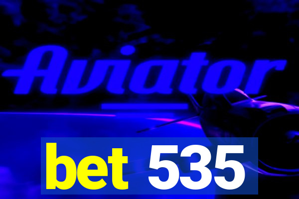 bet 535