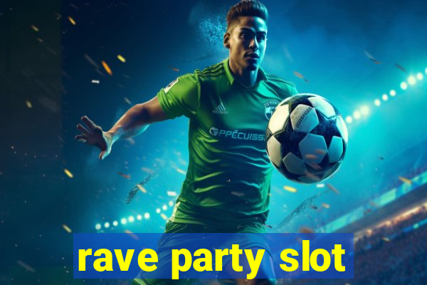 rave party slot