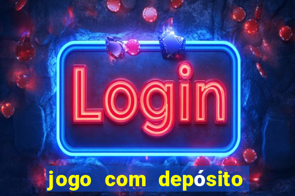 jogo com depósito de r$ 1