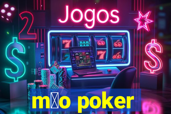 m茫o poker