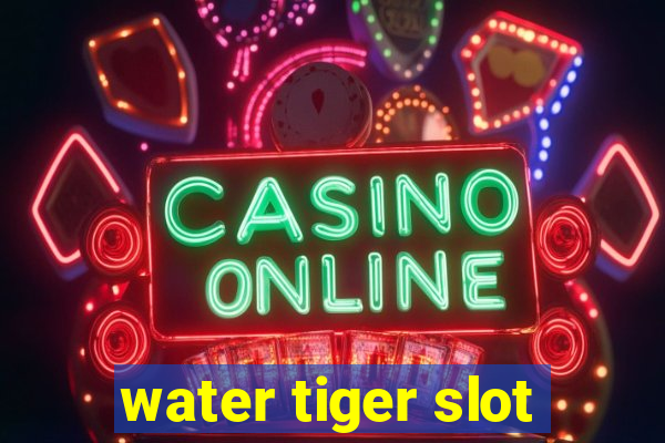 water tiger slot