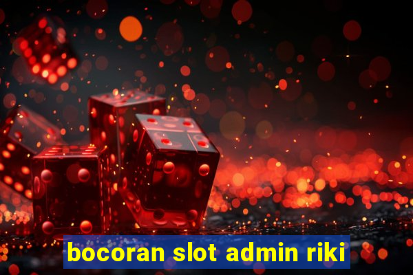 bocoran slot admin riki