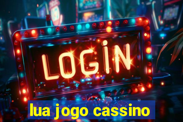 lua jogo cassino