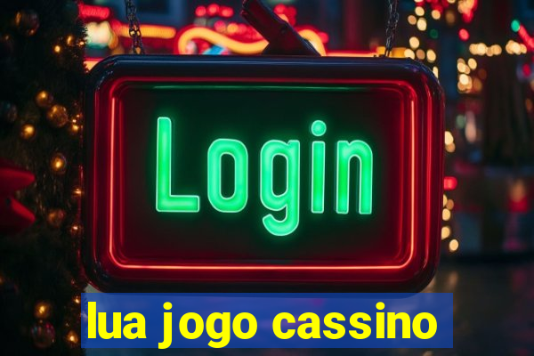 lua jogo cassino