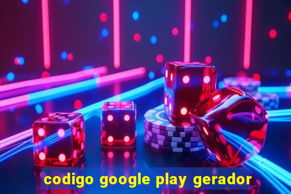 codigo google play gerador