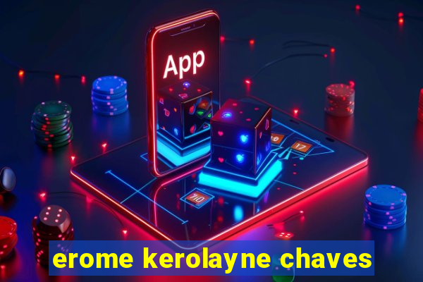 erome kerolayne chaves