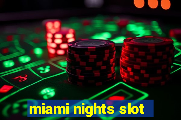 miami nights slot