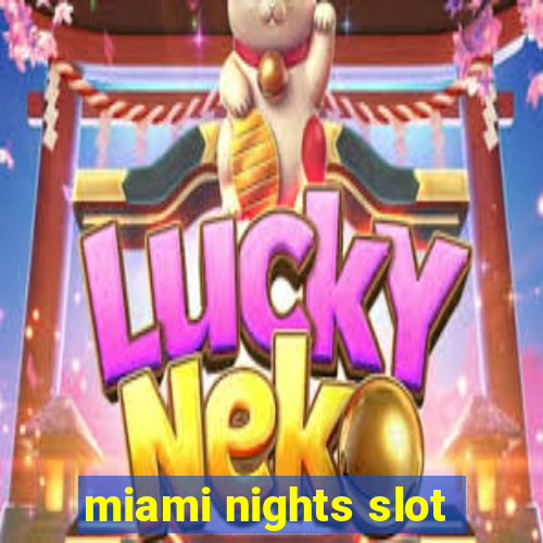 miami nights slot