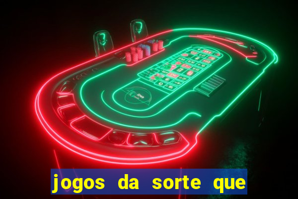 jogos da sorte que ganha dinheiro