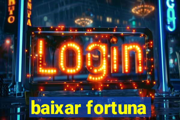 baixar fortuna