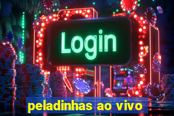 peladinhas ao vivo