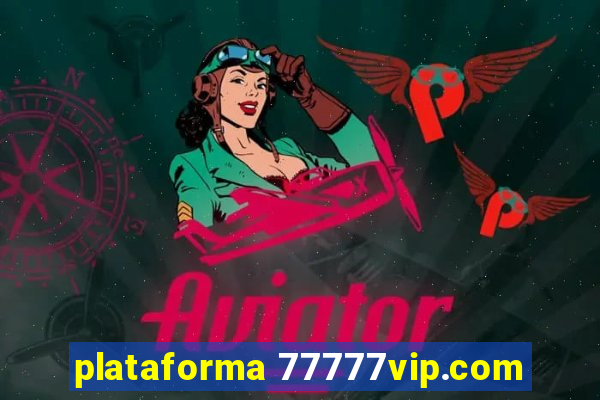 plataforma 77777vip.com