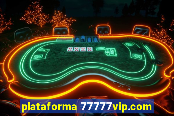 plataforma 77777vip.com