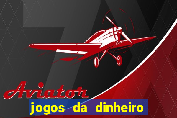 jogos da dinheiro de verdade