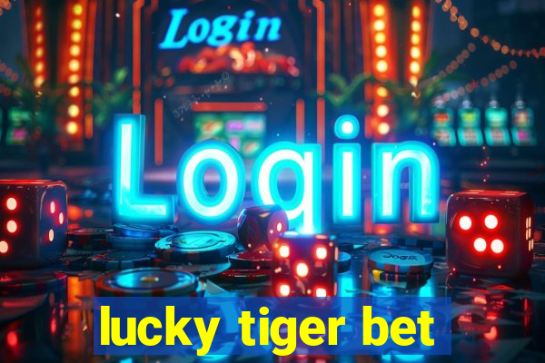 lucky tiger bet