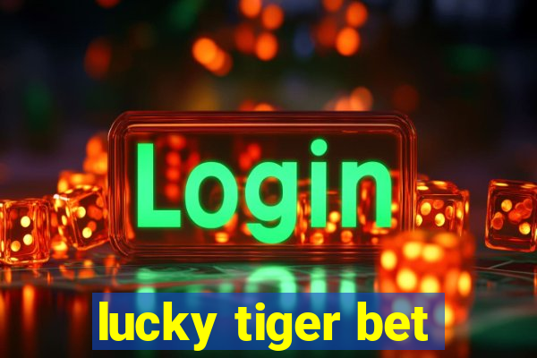 lucky tiger bet