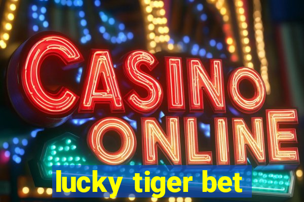 lucky tiger bet