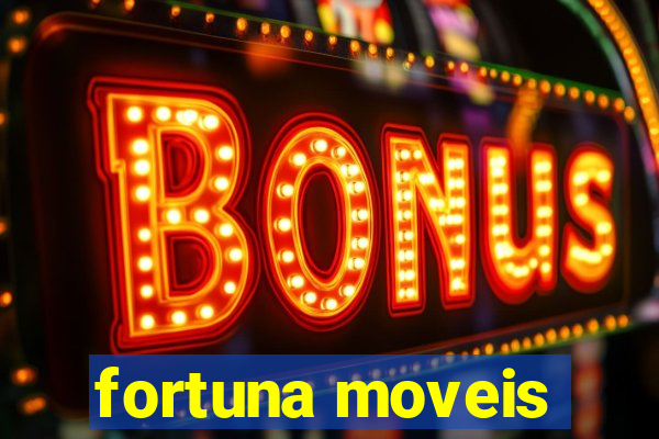 fortuna moveis