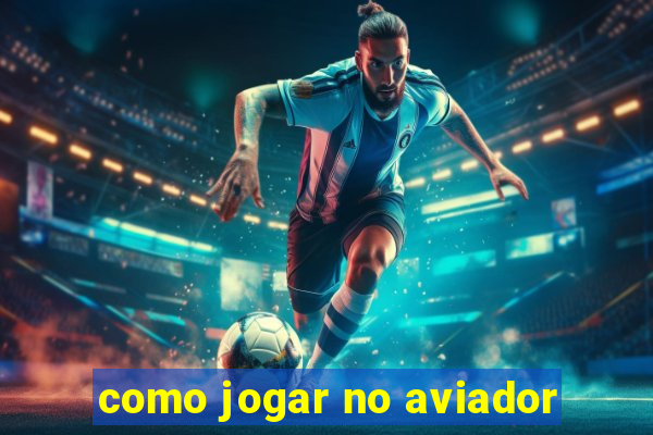 como jogar no aviador