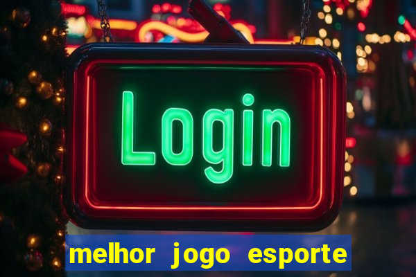 melhor jogo esporte da sorte