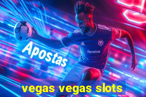 vegas vegas slots