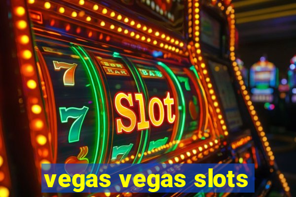 vegas vegas slots