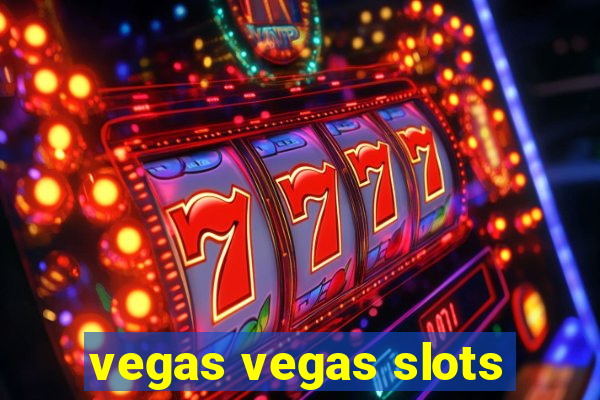 vegas vegas slots