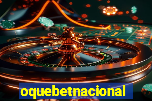 oquebetnacional