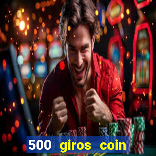 500 giros coin master gr谩tis