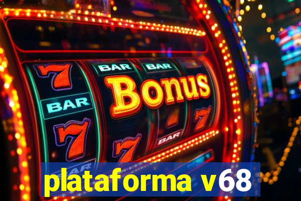 plataforma v68