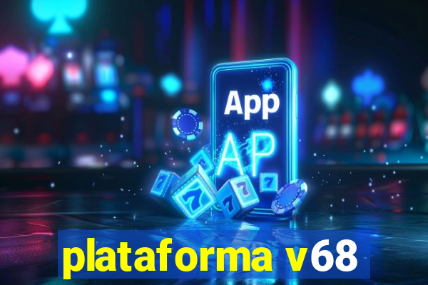 plataforma v68