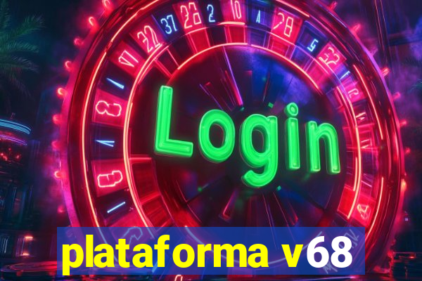 plataforma v68