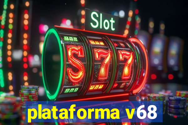 plataforma v68