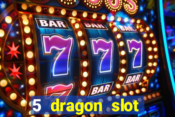 5 dragon slot machine free play