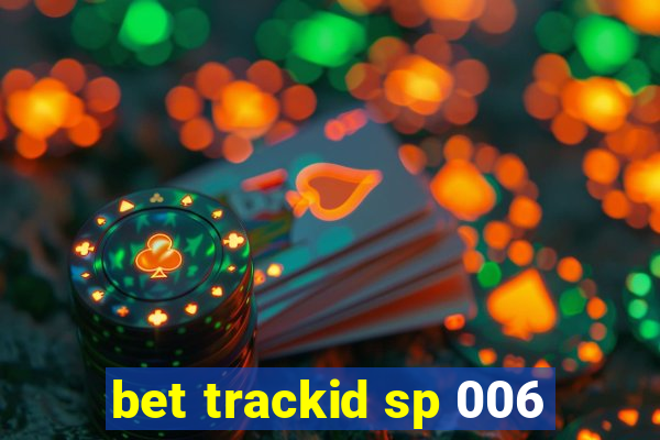 bet trackid sp 006